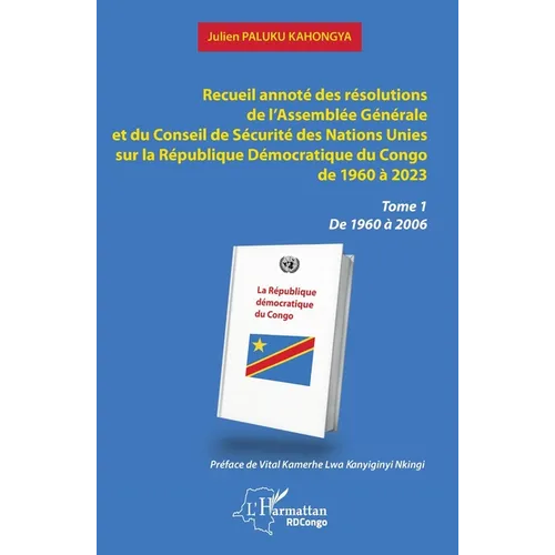 Recueil annoté des résolutions de l'Assemblée Générale et du Conseil de Sécurité des Nations Unies sur la République Démocratique du Congo de 1960 à 2