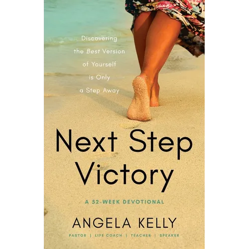 Next Step Victory: 52-Week Devotional Discovering the Best Version of Yourself is Only a Step Away