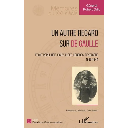 Un autre regard sur de Gaulle: Front populaire, Vichy, Alger, Londres, Pentagone 1936-1944