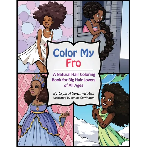 Color My Fro: A Natural Hair Coloring Book for Big Hair Lovers of All Ages