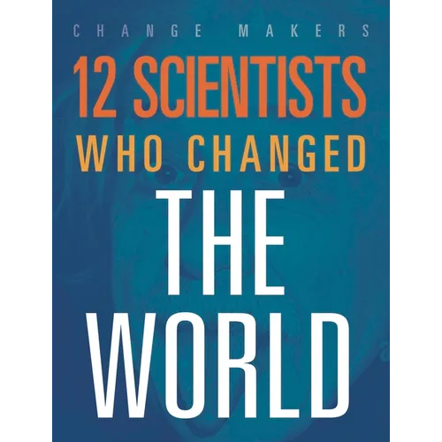 12 Scientists Who Changed the World