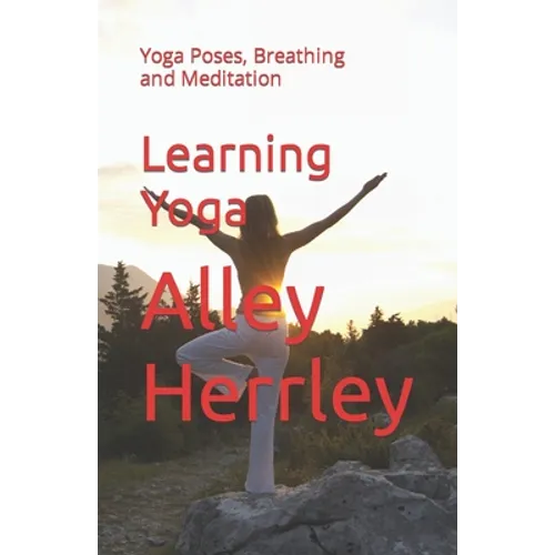 Learning Yoga: Yoga Poses, Breathing and Meditation