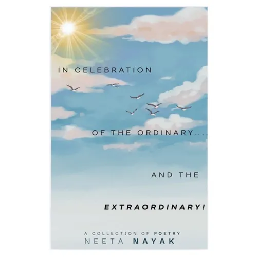 In Celebration of the Ordinary (and the extraordinary!): Poems to suit the heart, steady the mind, and soothe the soul - ALL PROFITS ARE DONATED TO A