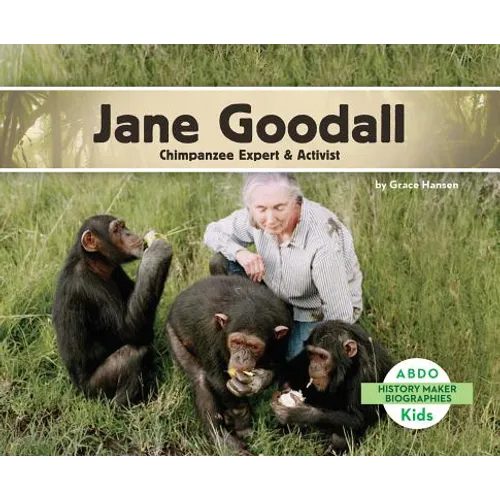 Jane Goodall: Chimpanzee Expert & Activist: Chimpanzee Expert & Activist