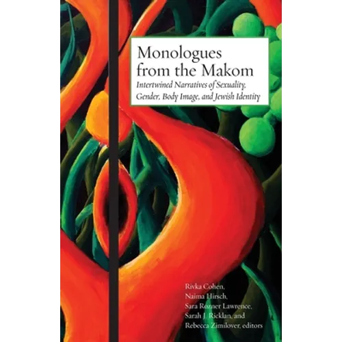 Monologues from the Makom: Intertwined Narratives of Sexuality, Gender, Body Image, and Jewish Identity
