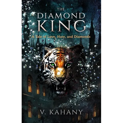 The Diamond King: A Tale of Love, Hate, and Diamonds