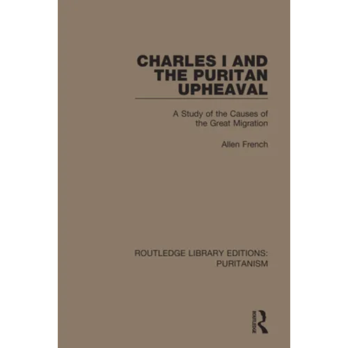 Charles I and the Puritan Upheaval: A Study of the Causes of the Great Migration