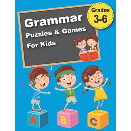 Grammar Puzzles & Games For Kids: 300 Crosswords, Codes, Mazes & More That Teach the Essential Rules of Grammar