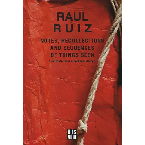 Notes, Recollections and Sequences of Things Seen: Excerpts from an Intimate Diary