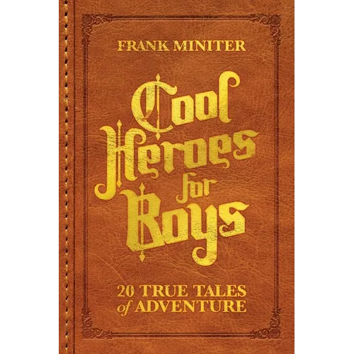 Cool Heroes for Boys: 20 True Tales of Adventure