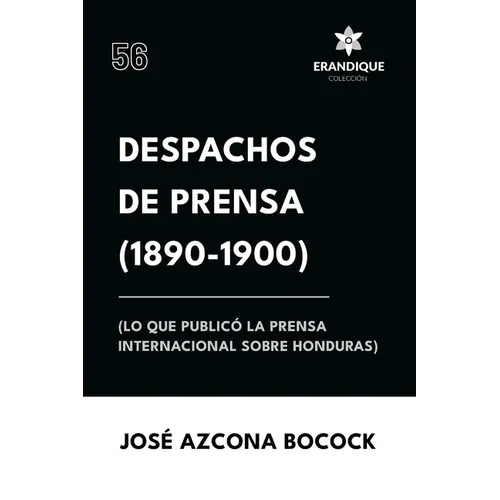 Despachos de Prensa 1890-1900 (lo que publicó la prensa sobre Honduras)