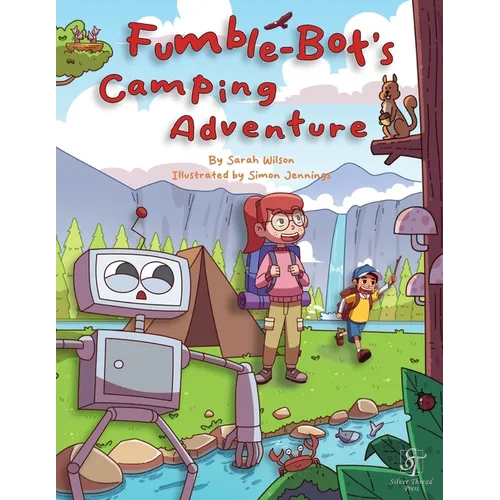Fumble-Bot's Camping Adventure: A Heartwarming Read Aloud Picture Book for Kids (Early Readers)