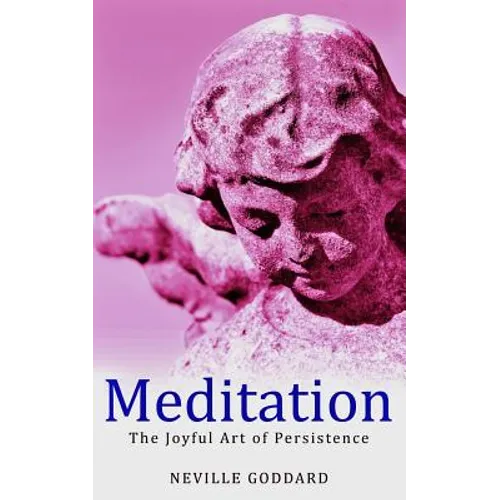 Meditation: The Joyful Art of Persistence