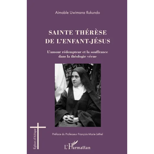 Sainte Thérèse de l'enfant -Jésus: L'amour rédempteur et la souffrance dans la théologie vécue