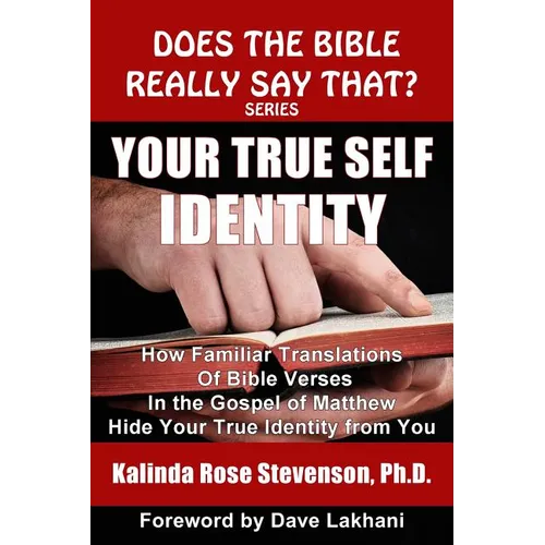 Your True Self Identity: How Familiar Translations of Bible Verses in the Gospel of Matthew Hide Your True Identity from You