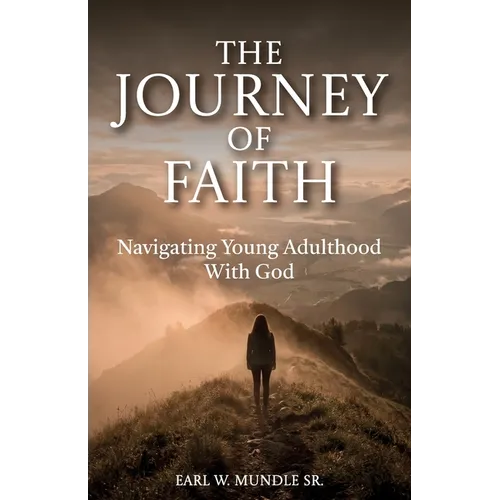 The Journey of Faith, Navigating Young Adulthood With God