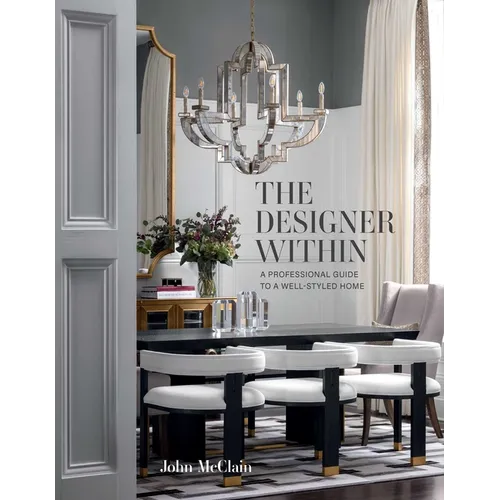 The Designer Within: A Professional Guide to a Well-Styled Home