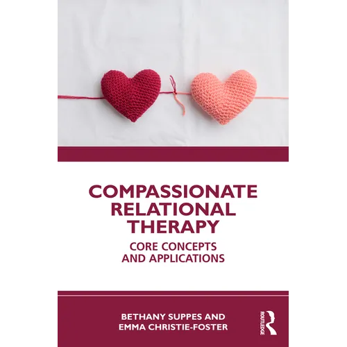 Compassionate Relational Therapy: Core Concepts and Applications