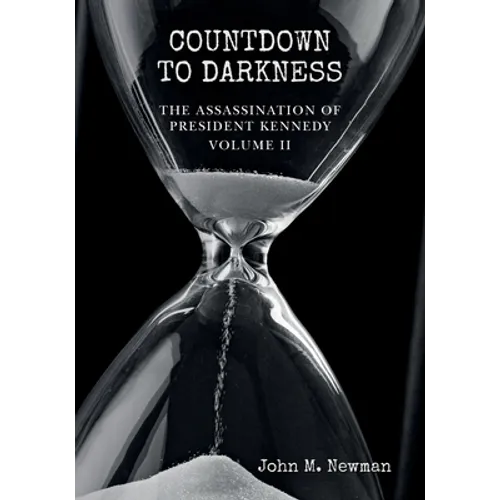 Countdown to Darkness: The Assassination of President Kennedy Volume II