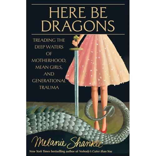 Here Be Dragons: Treading the Deep Waters of Motherhood, Mean Girls, and Generational Trauma