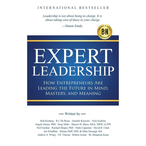 Expert Leadership: How Entrepreneurs Are Leading the Future in Mind, Mastery, and Meaning