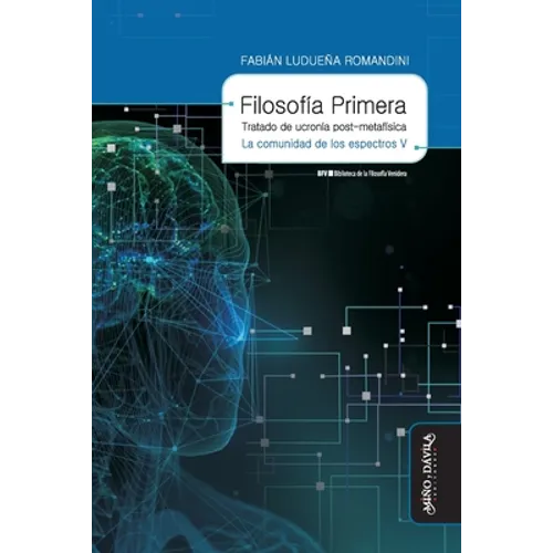 Filosofía primera. Tratado de ucronía post-metafísica: La comunidad de los espectros V