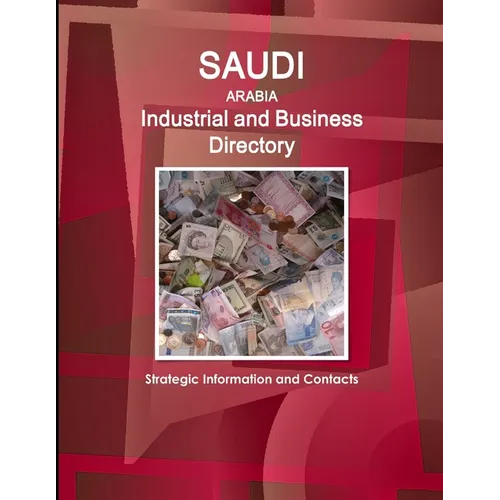 Saudi Arabia Industrial and Business Directory - Strategic Information and Contacts