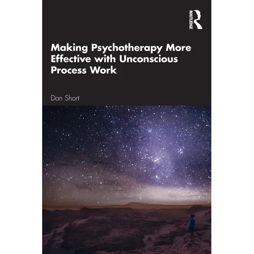 Making Psychotherapy More Effective with Unconscious Process Work