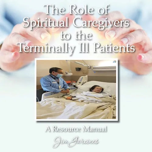 The Role of Spiritual Caregivers to the Terminally Ill Patients: A Resource Manual