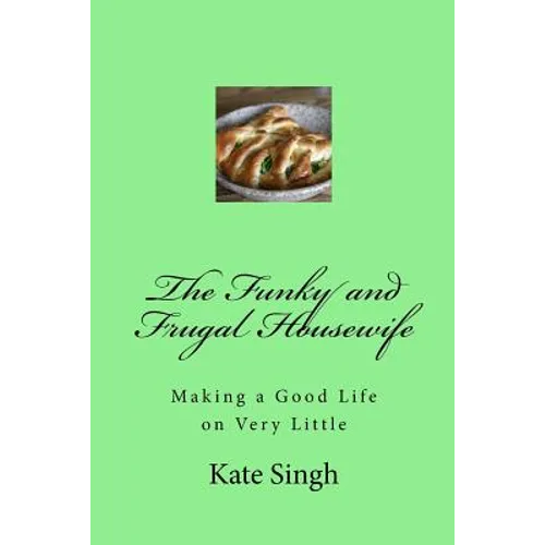 The Funky and Frugal Housewife: Making a Good Life on Very Little