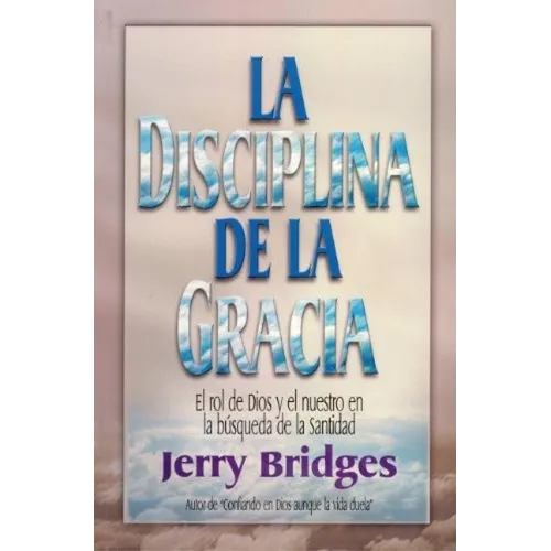 La Disciplina de la Gracia = The Discipline of Grace