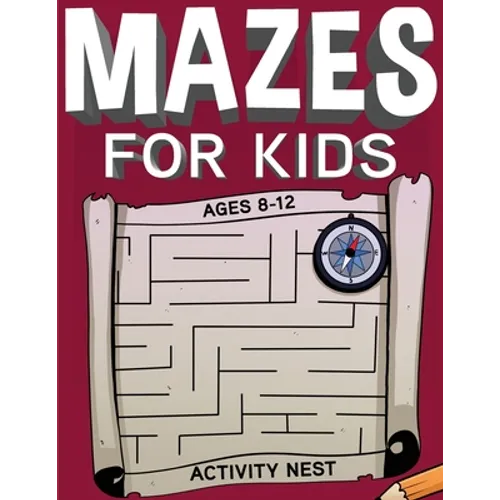 Mazes For Kids Ages 8-12: Fun and Challenging Maze Activity Book