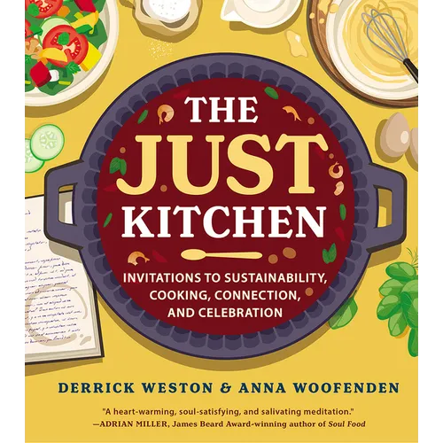 The Just Kitchen: Invitations to Sustainability, Cooking, Connection, and Celebration