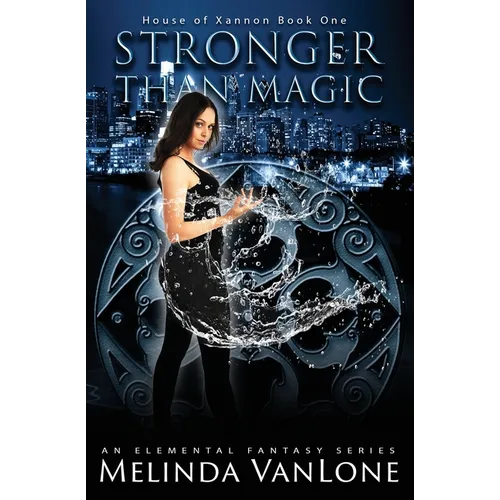 Stronger Than Magic: House of Xannon Book One