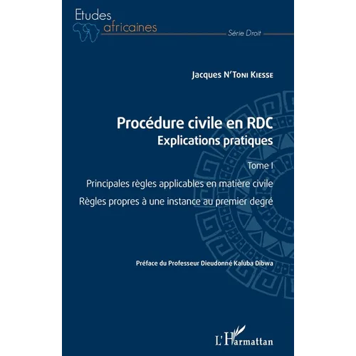 Procédure civile en RDC. Explications pratiques: Principales règles applicables en matière civile Règles propres à une instance au premier degré