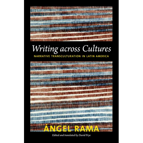 Writing across Cultures: Narrative Transculturation in Latin America
