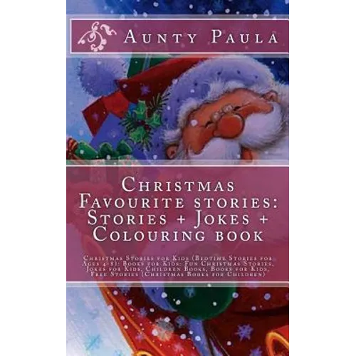 Christmas Favourite stories: Stories + Jokes + Colouring book: Christmas Stories for Kids (Bedtime Stories for Ages 4-8): Books for Kids: Fun Chris