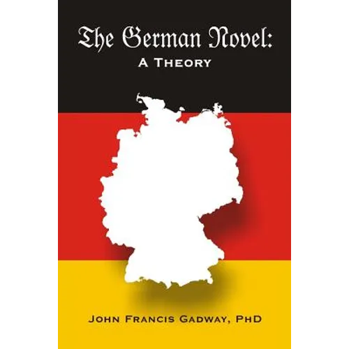 The German Novel: A Theory