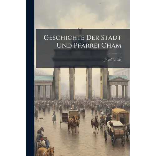 Geschichte Der Stadt Und Pfarrei Cham