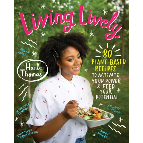 Living Lively: 80 Plant-Based Recipes to Activate Your Power and Feed Your Potential