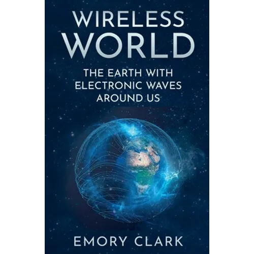 Wireless World: The Earth With Electronic Waves Around Us
