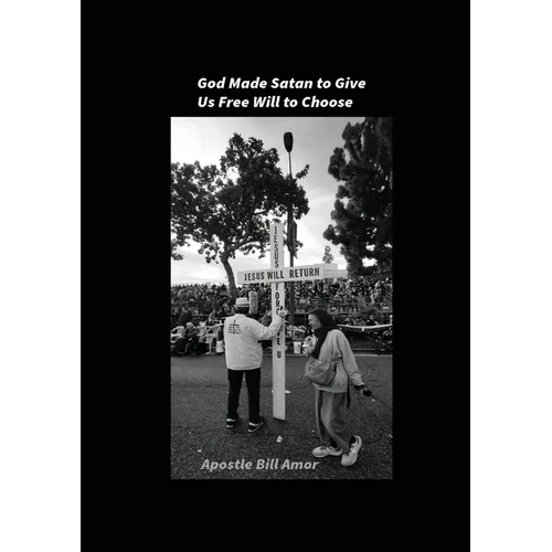 God Made Satan to Give Us Free Will to Choose - Paperback