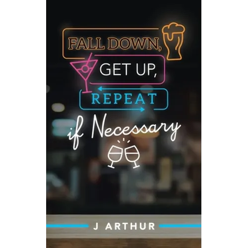 Fall Down, Get Up, Repeat If Necessary