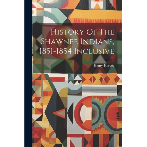 History Of The Shawnee Indians, 1851-1854 Inclusive
