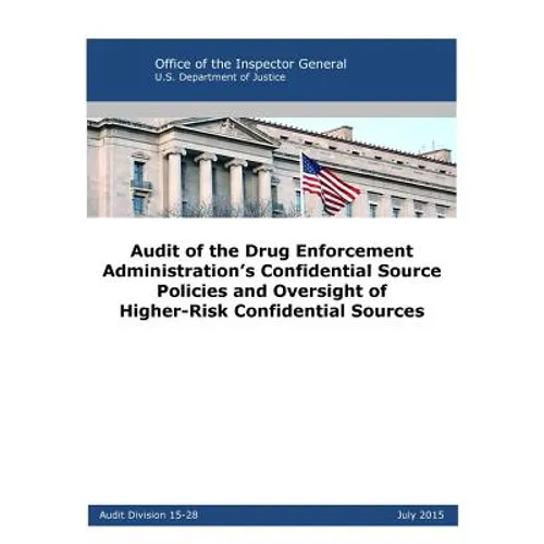Audit of the Drug Enforcement Administration's Confidential Source Policies and Oversight of Higher-Risk Confidential Sources