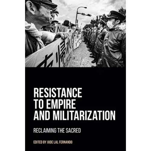 Resistance to Empire and Militarization: Reclaiming the Sacred