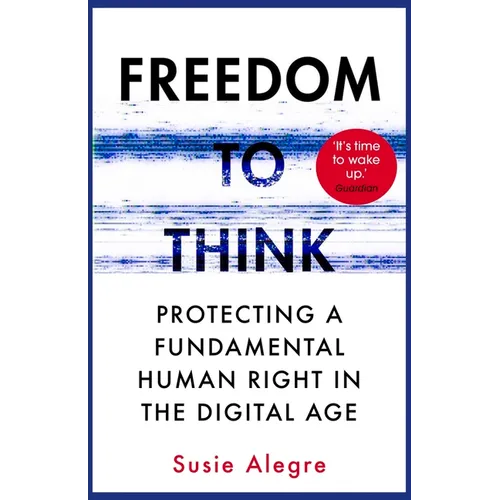 Freedom to Think: Protecting a Fundamental Human Right in the Digital Age