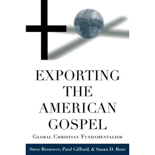 Exporting the American Gospel: Global Christian Fundamentalism
