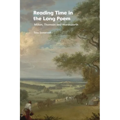 Reading Time in the Long Poem: Milton, Thomson and Wordsworth - Hardcover