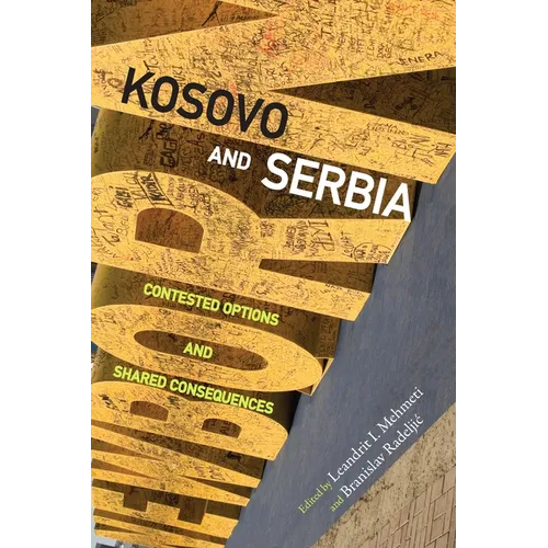 Kosovo and Serbia: Contested Options and Shared Consequences